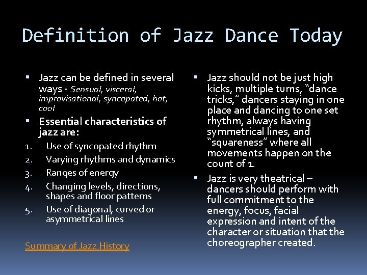 Definition of Jazz Dance Today Jazz can be defined in several ways - Sensual,