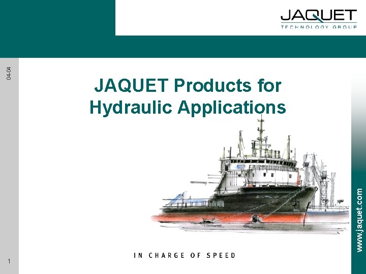 www. jaquet. com 04 -04 JAQUET Products for Hydraulic Applications 1 