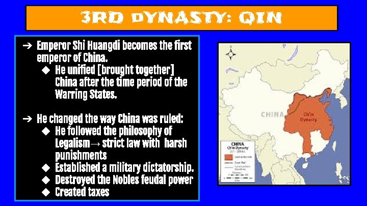 3 RD d. YNASTY: QIN ➔ Emperor Shi Huangdi becomes the first emperor of