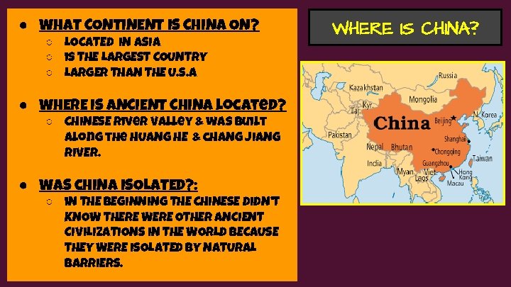 ● WHAT CONTINENT IS CHINA ON? ○ LOCATED IN ASIA ○ is THE LARGEST