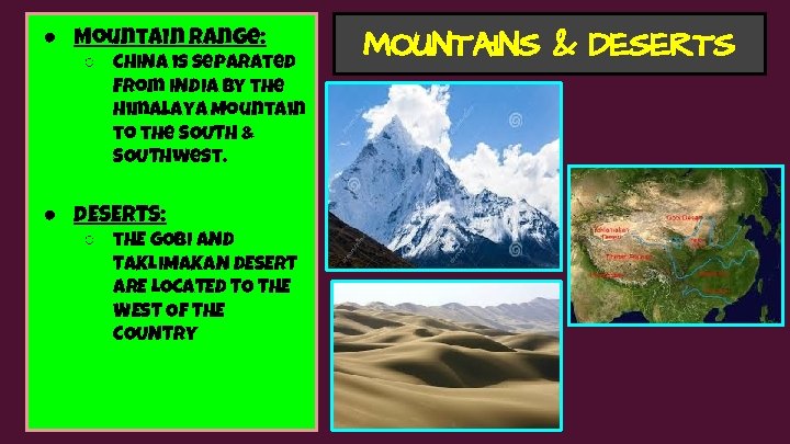 ● Mountain Range: ○ CHINA is separated from INDIA by the Himalaya Mountain to