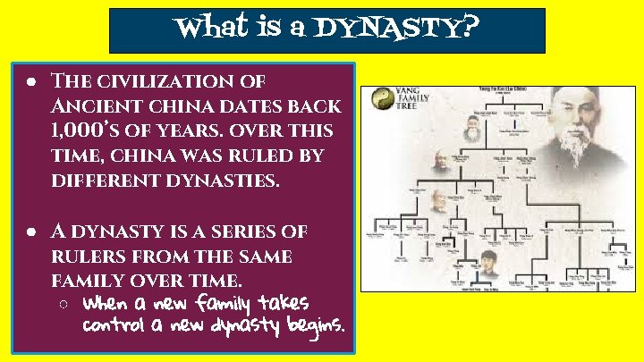 What is a DYNASTY? ● The civilization of Ancient china dates back 1, 000’s