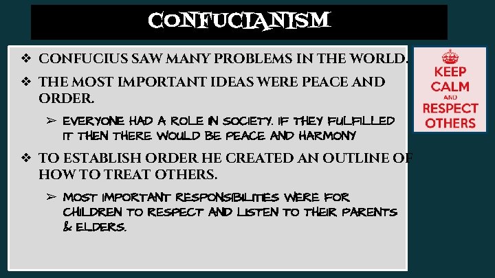 CONFUCIANISM ❖ CONFUCIUS SAW MANY PROBLEMS IN THE WORLD. ❖ THE MOST IMPORTANT IDEAS
