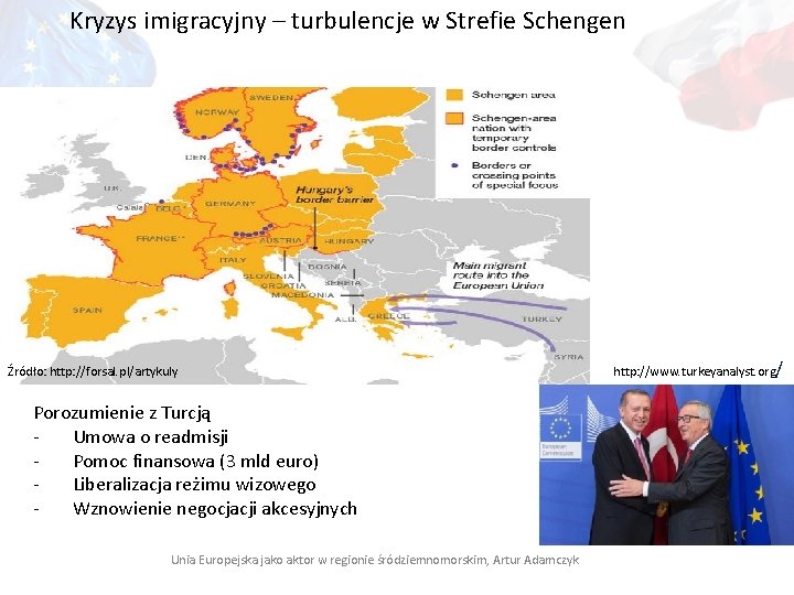 Kryzys imigracyjny – turbulencje w Strefie Schengen Źródło: http: //forsal. pl/artykuly Porozumienie z Turcją