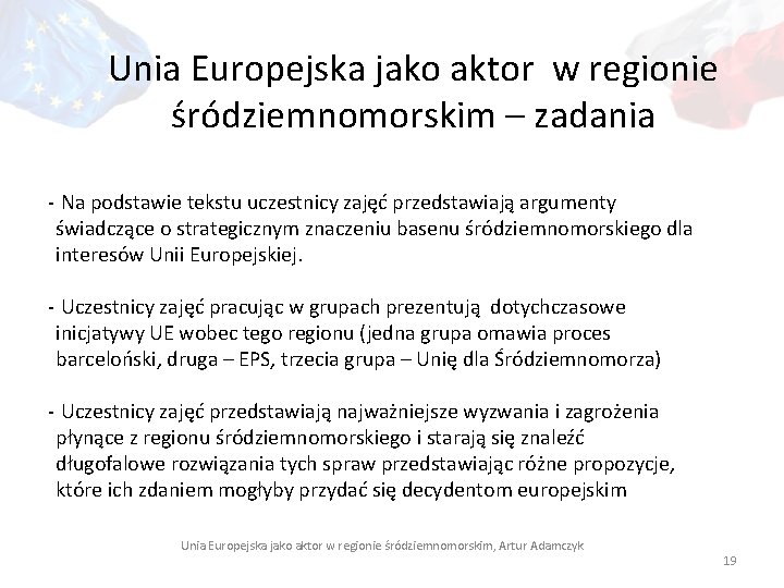 Unia Europejska jako aktor w regionie śródziemnomorskim – zadania - Na podstawie tekstu uczestnicy