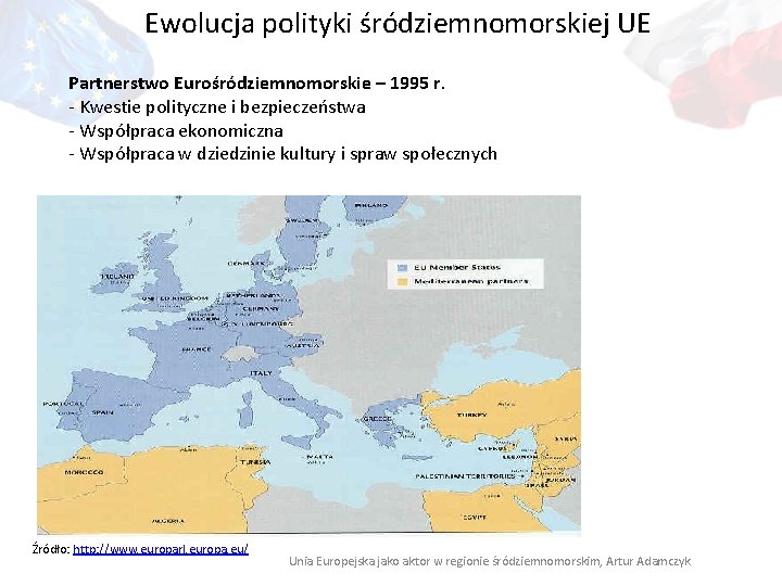 Ewolucja polityki śródziemnomorskiej UE Partnerstwo Eurośródziemnomorskie – 1995 r. - Kwestie polityczne i bezpieczeństwa