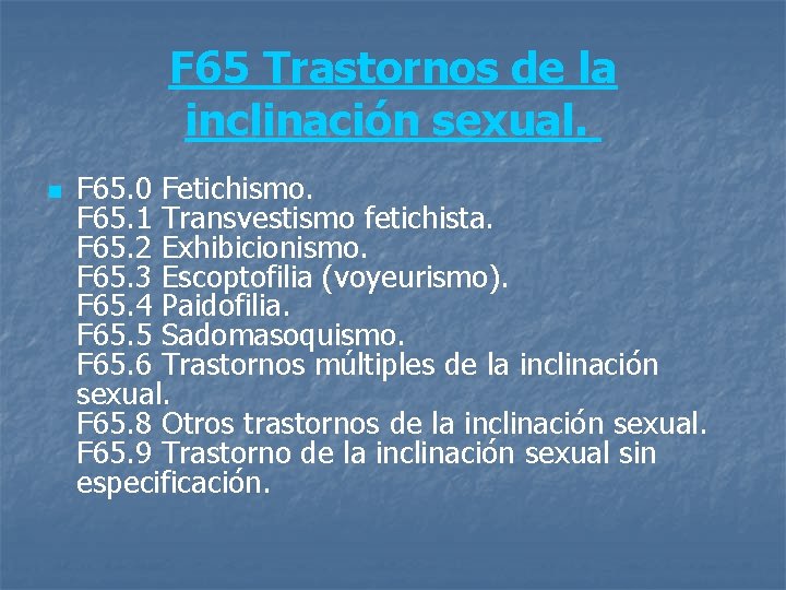F 65 Trastornos de la inclinación sexual. n F 65. 0 Fetichismo. F 65.