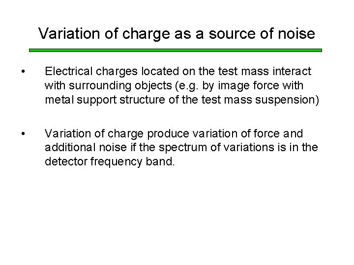 Variation of charge as a source of noise • Electrical charges located on the