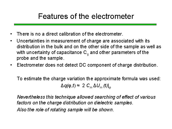 Features of the electrometer • There is no a direct calibration of the electrometer.