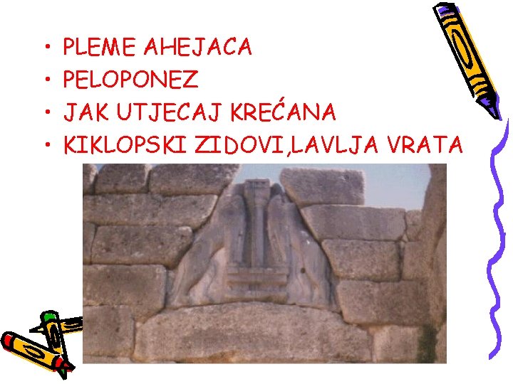  • • PLEME AHEJACA PELOPONEZ JAK UTJECAJ KREĆANA KIKLOPSKI ZIDOVI, LAVLJA VRATA 