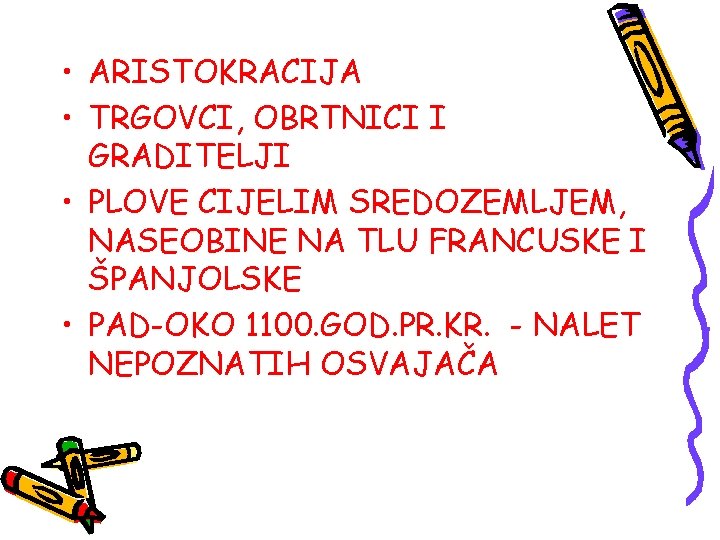  • ARISTOKRACIJA • TRGOVCI, OBRTNICI I GRADITELJI • PLOVE CIJELIM SREDOZEMLJEM, NASEOBINE NA