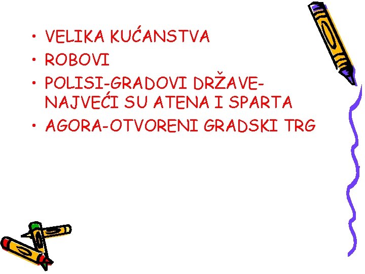  • VELIKA KUĆANSTVA • ROBOVI • POLISI-GRADOVI DRŽAVENAJVEĆI SU ATENA I SPARTA •