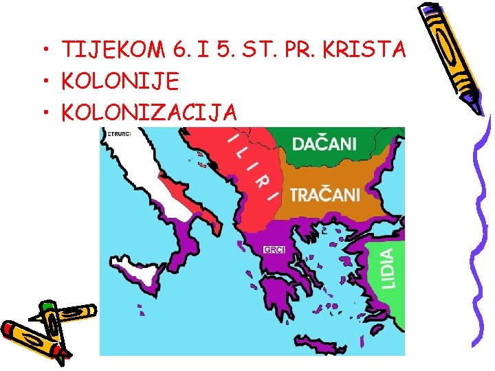  • TIJEKOM 6. I 5. ST. PR. KRISTA • KOLONIJE • KOLONIZACIJA 