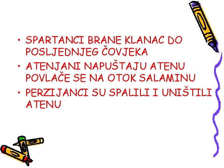  • SPARTANCI BRANE KLANAC DO POSLJEDNJEG ČOVJEKA • ATENJANI NAPUŠTAJU ATENU POVLAČE SE