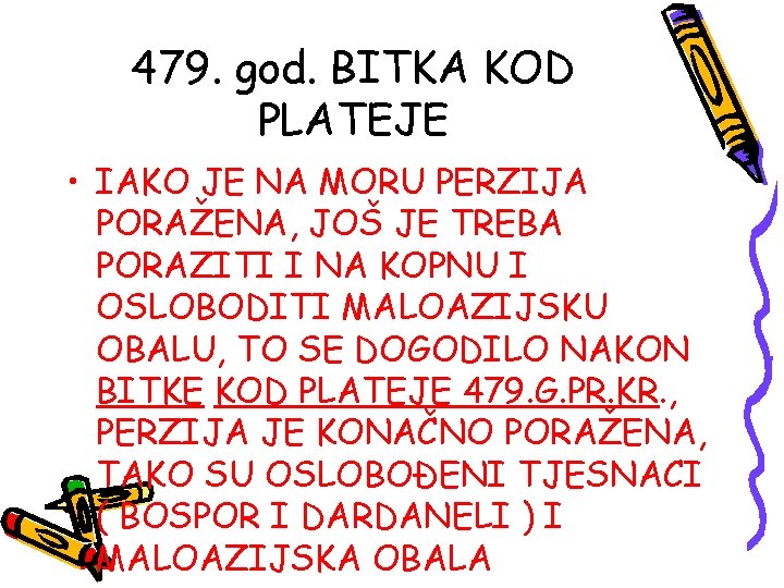 479. god. BITKA KOD PLATEJE • IAKO JE NA MORU PERZIJA PORAŽENA, JOŠ JE 479. god. BITKA KOD PLATEJE • IAKO JE NA MORU PERZIJA PORAŽENA, JOŠ JE