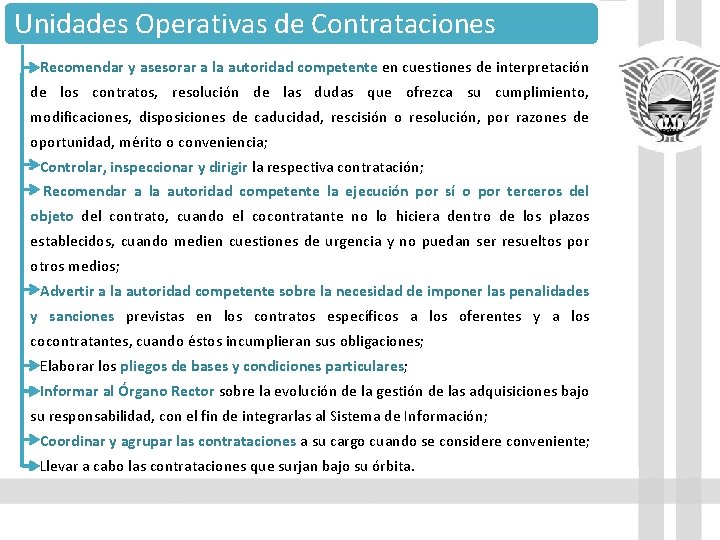 Unidades Operativas de Contrataciones • Recomendar y asesorar a la autoridad competente en cuestiones