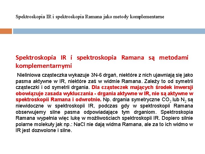 Spektroskopia IR i spektroskopia Ramana jako metody komplementarne Spektroskopia IR i spektroskopia Ramana są