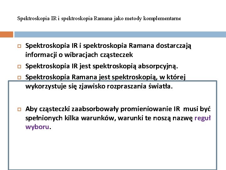 Spektroskopia IR i spektroskopia Ramana jako metody komplementarne Spektroskopia IR i spektroskopia Ramana dostarczają