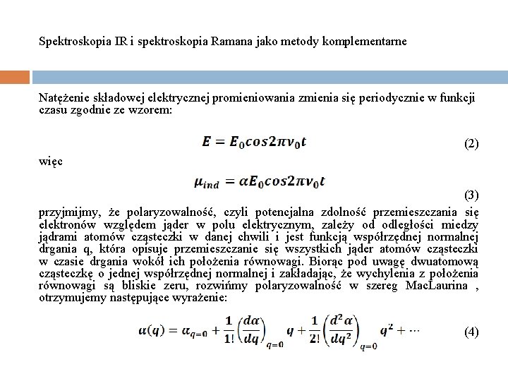 Spektroskopia IR i spektroskopia Ramana jako metody komplementarne Natężenie składowej elektrycznej promieniowania zmienia się