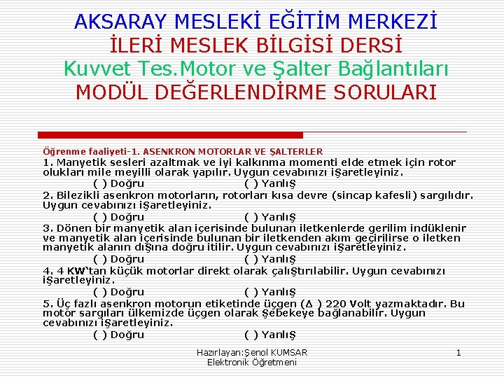 AKSARAY MESLEKİ EĞİTİM MERKEZİ İLERİ MESLEK BİLGİSİ DERSİ Kuvvet Tes. Motor ve Şalter Bağlantıları