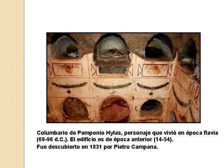 Columbario de Pomponio Hylas, personaje que vivió en época flavia (69 -96 d. C.