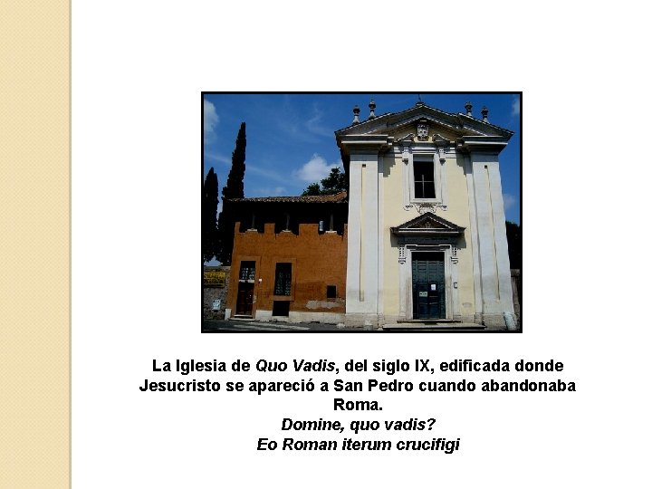 La Iglesia de Quo Vadis, del siglo IX, edificada donde Jesucristo se apareció a