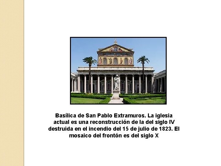 Basílica de San Pablo Extramuros. La iglesia actual es una reconstrucción de la del