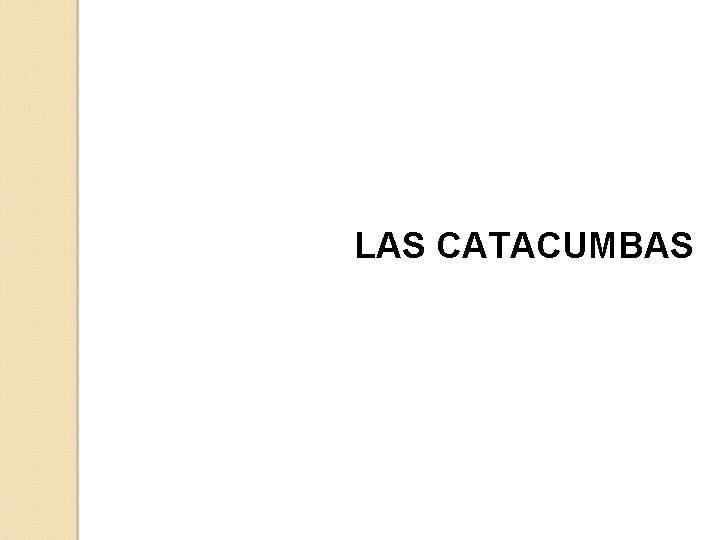 LAS CATACUMBAS 