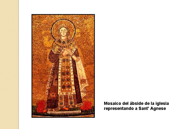 Mosaico del ábside de la iglesia representando a Sant’ Agnese 