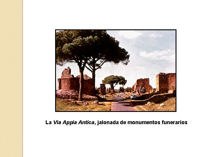 La Via Appia Antica, jalonada de monumentos funerarios 