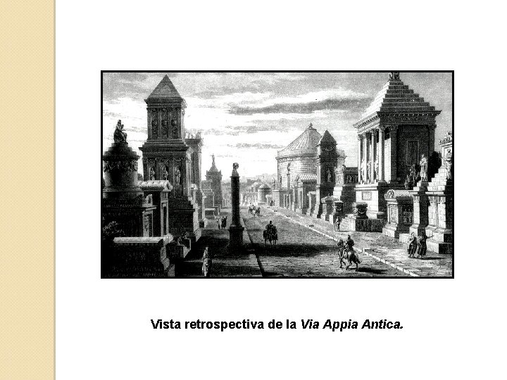 Vista retrospectiva de la Via Appia Antica. 