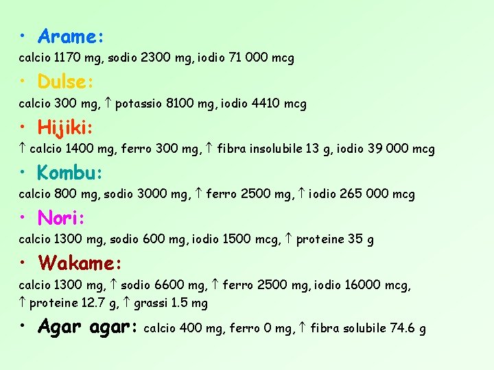  • Arame: calcio 1170 mg, sodio 2300 mg, iodio 71 000 mcg •