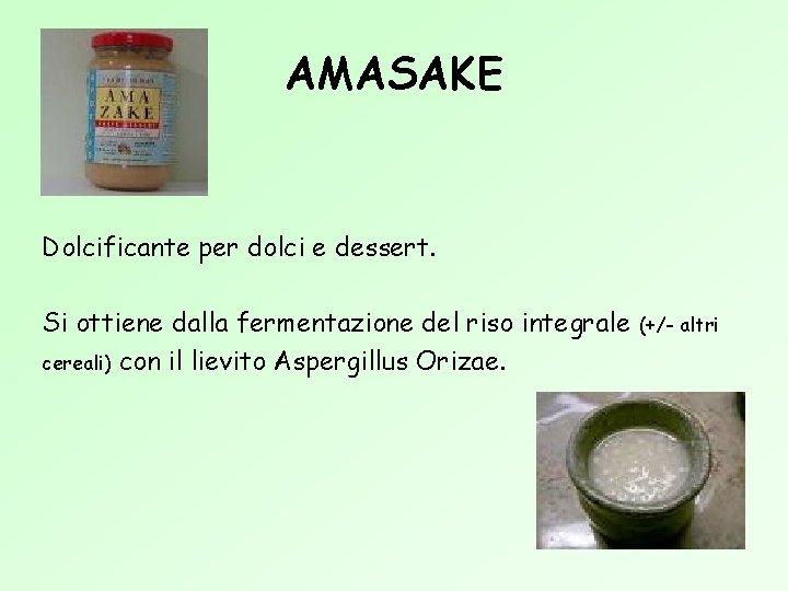 AMASAKE Dolcificante per dolci e dessert. Si ottiene dalla fermentazione del riso integrale cereali)