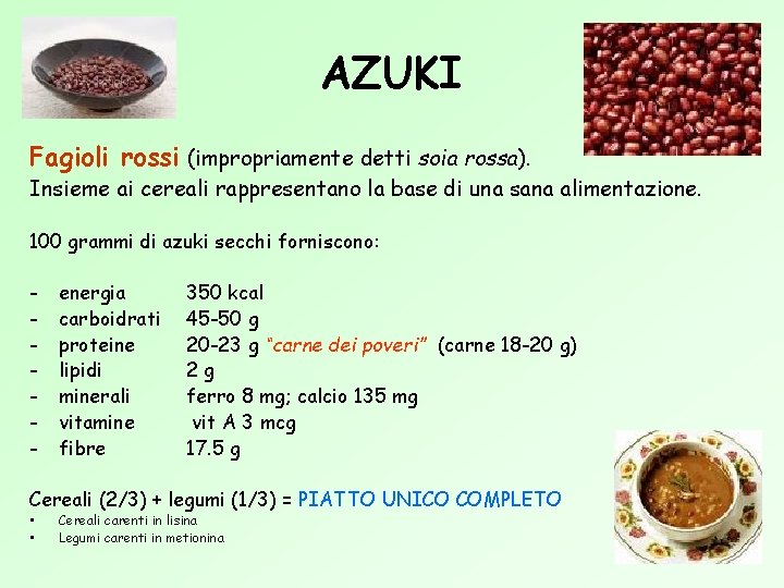 AZUKI Fagioli rossi (impropriamente detti soia rossa). Insieme ai cereali rappresentano la base di