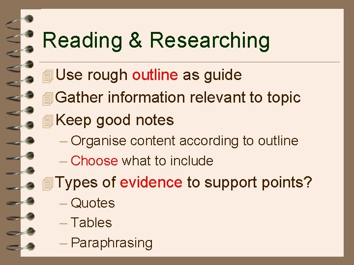 Reading & Researching 4 Use rough outline as guide 4 Gather information relevant to