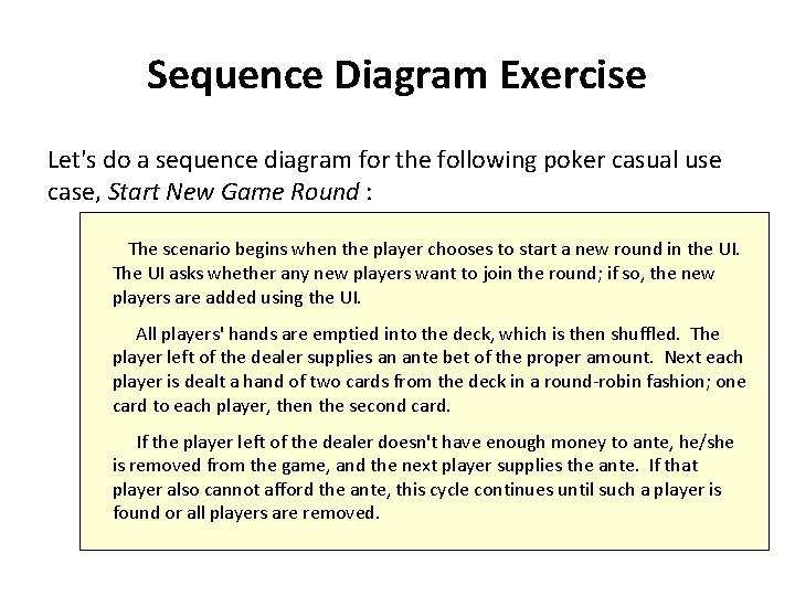 Sequence Diagram Exercise Let's do a sequence diagram for the following poker casual use