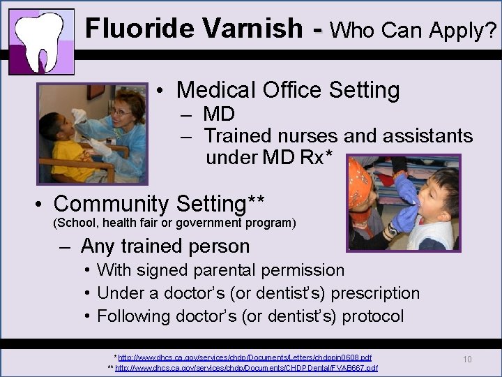 Fluoride Varnish - Who Can Apply? • Medical Office Setting – MD – Trained Fluoride Varnish - Who Can Apply? • Medical Office Setting – MD – Trained
