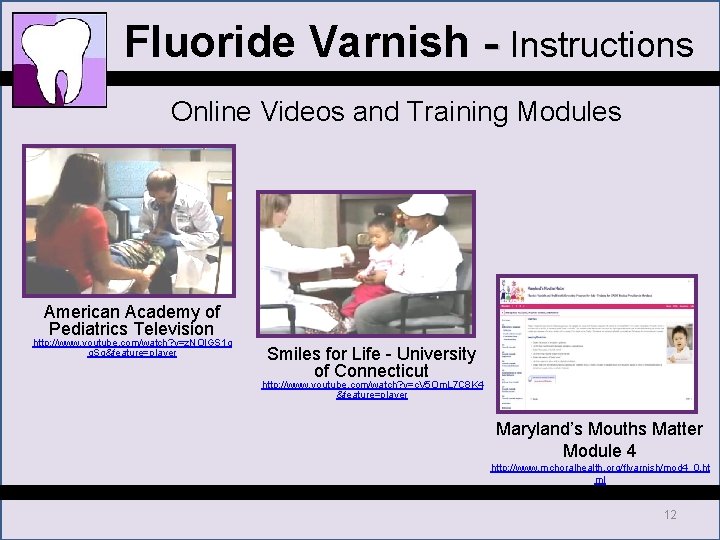 Fluoride Varnish - Instructions Online Videos and Training Modules American Academy of Pediatrics Television Fluoride Varnish - Instructions Online Videos and Training Modules American Academy of Pediatrics Television