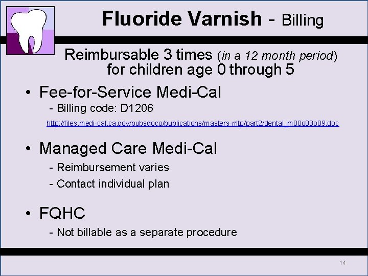 Fluoride Varnish - Billing Reimbursable 3 times (in a 12 month period) for children Fluoride Varnish - Billing Reimbursable 3 times (in a 12 month period) for children