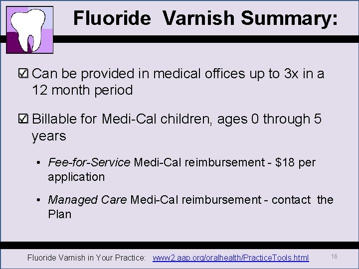 Fluoride Varnish Summary: Can be provided in medical offices up to 3 x in Fluoride Varnish Summary: Can be provided in medical offices up to 3 x in