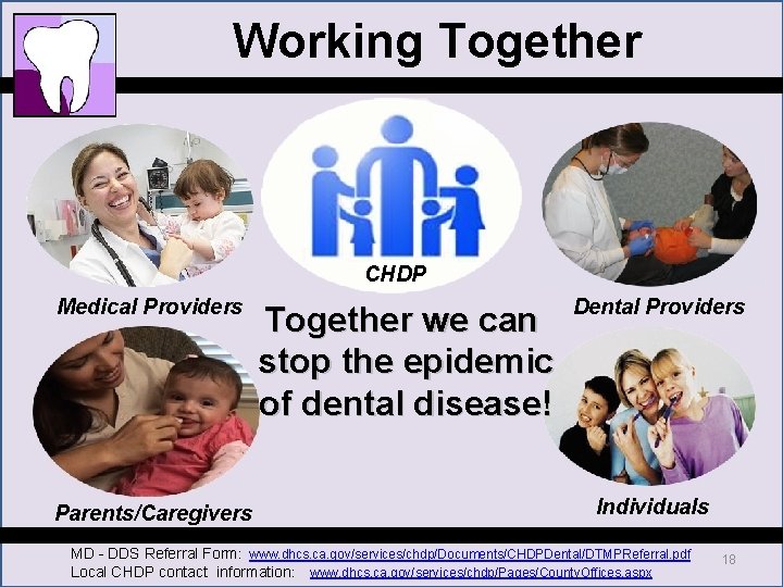 Working Together CHDP Medical Providers Parents/Caregivers Together we can stop the epidemic of dental Working Together CHDP Medical Providers Parents/Caregivers Together we can stop the epidemic of dental