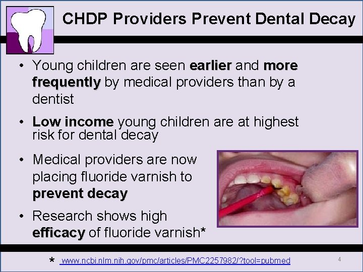 CHDP Providers Prevent Dental Decay • Young children are seen earlier and more frequently CHDP Providers Prevent Dental Decay • Young children are seen earlier and more frequently