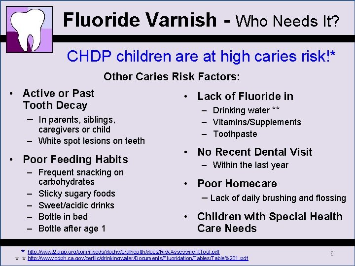 Fluoride Varnish - Who Needs It? CHDP children are at high caries risk!* Other Fluoride Varnish - Who Needs It? CHDP children are at high caries risk!* Other