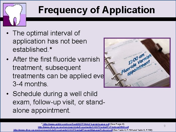 Frequency of Application • The optimal interval of application has not been established. * Frequency of Application • The optimal interval of application has not been established. *