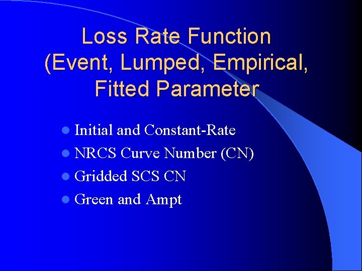 Loss Rate Function (Event, Lumped, Empirical, Fitted Parameter l Initial and Constant-Rate l NRCS