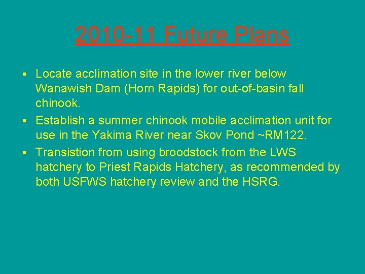 2010 -11 Future Plans Locate acclimation site in the lower river below Wanawish Dam