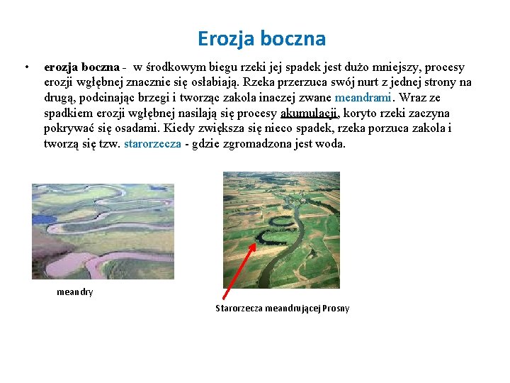 Erozja boczna • erozja boczna - w środkowym biegu rzeki jej spadek jest dużo