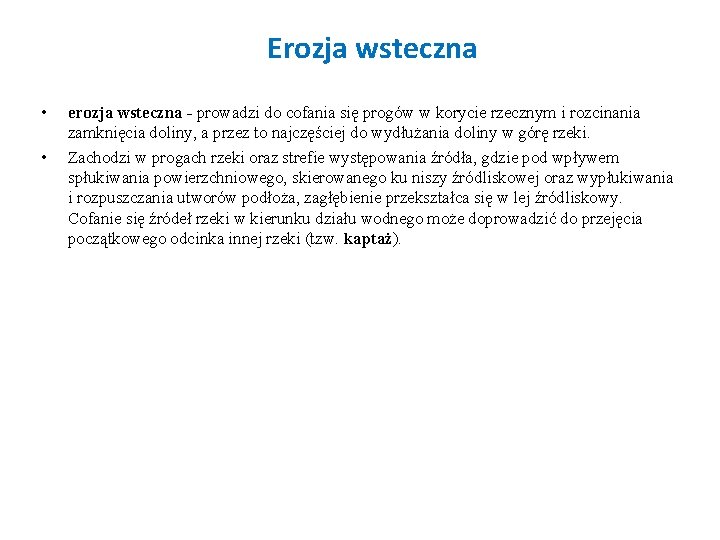 Erozja wsteczna • • erozja wsteczna - prowadzi do cofania się progów w korycie