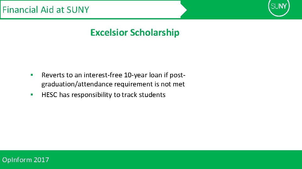 Financial Aid at SUNY Excelsior Scholarship § § Reverts to an interest-free 10 -year