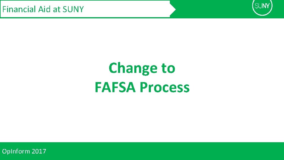 Financial Aid at SUNY Change to FAFSA Process Op. Inform 2017 